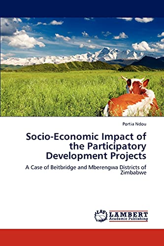 Socio-Economic Impact of the Participatory Development Projects: A Case of Beitbridge and Mberengwa Districts of Zimbabwe