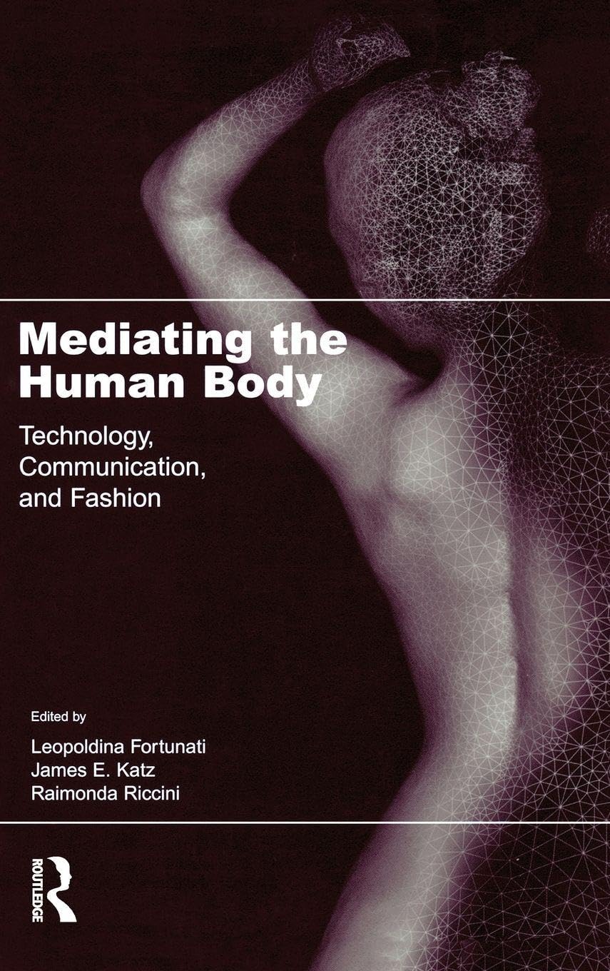 Mediating the Human Body: Technology, Communication, and Fashion
