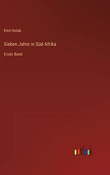Sieben Jahre in Süd-Afrika: Erster Band