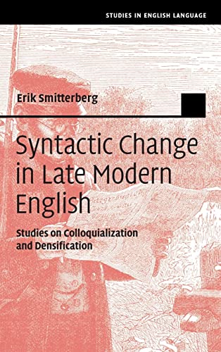 Syntactic Change in Late Modern English: Studies on Colloquialization and Densification (Studies in English Language)
