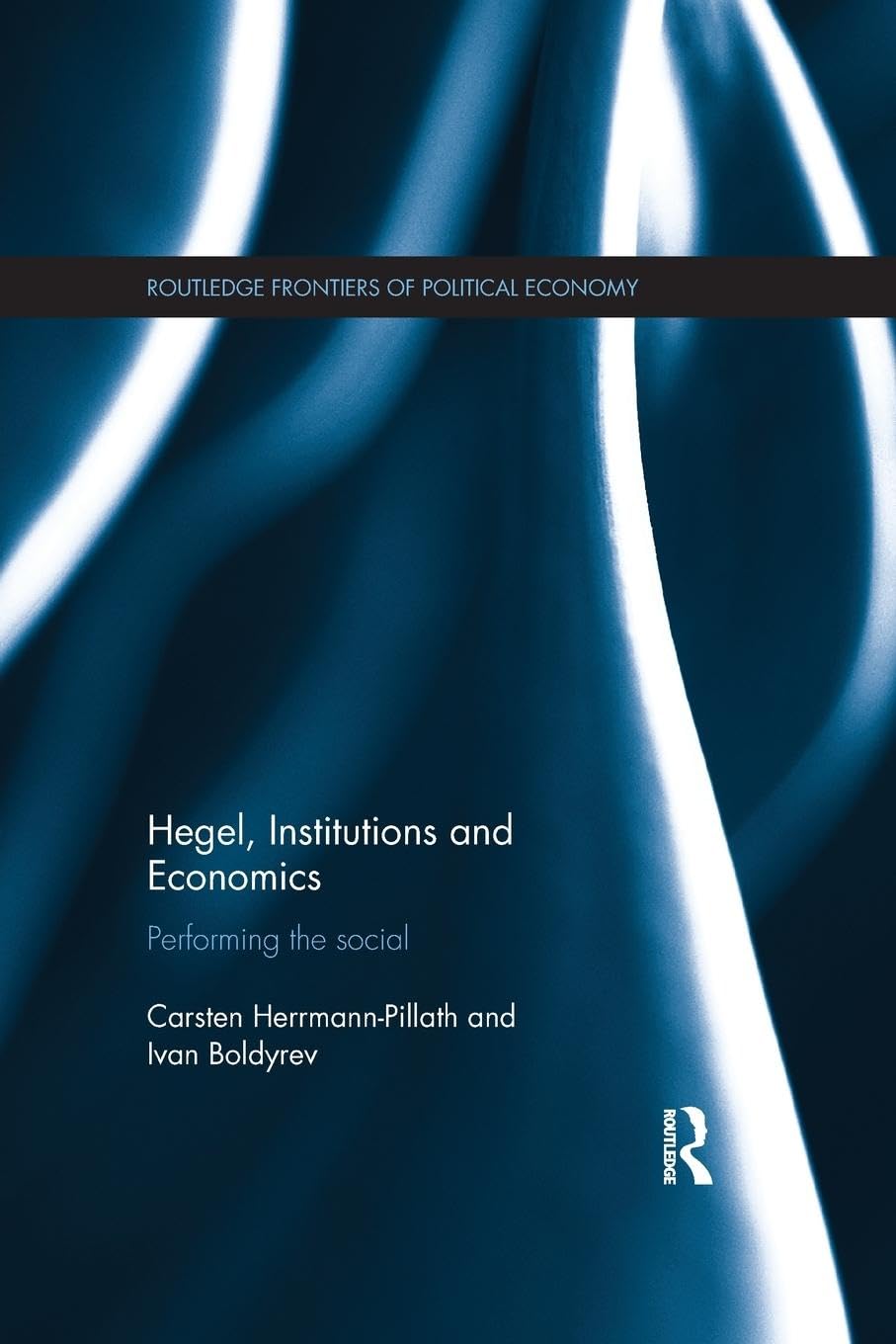 Hegel, Institutions and Economics: Performing the Social (Routledge Frontiers of Political Economy, 182, Band 182)