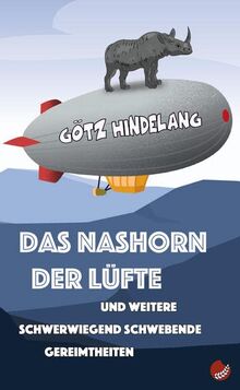 Das Nashorn der Lüfte: Und weitere schwerwiegend schwebende Gereimtheiten (Edition Reimzwang)