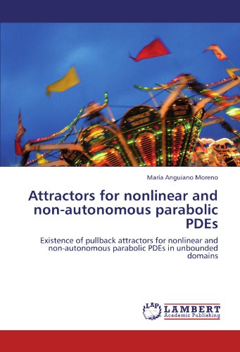 Attractors for nonlinear and non-autonomous parabolic PDEs: Existence of pullback attractors for nonlinear and non-autonomous parabolic PDEs in unbounded domains