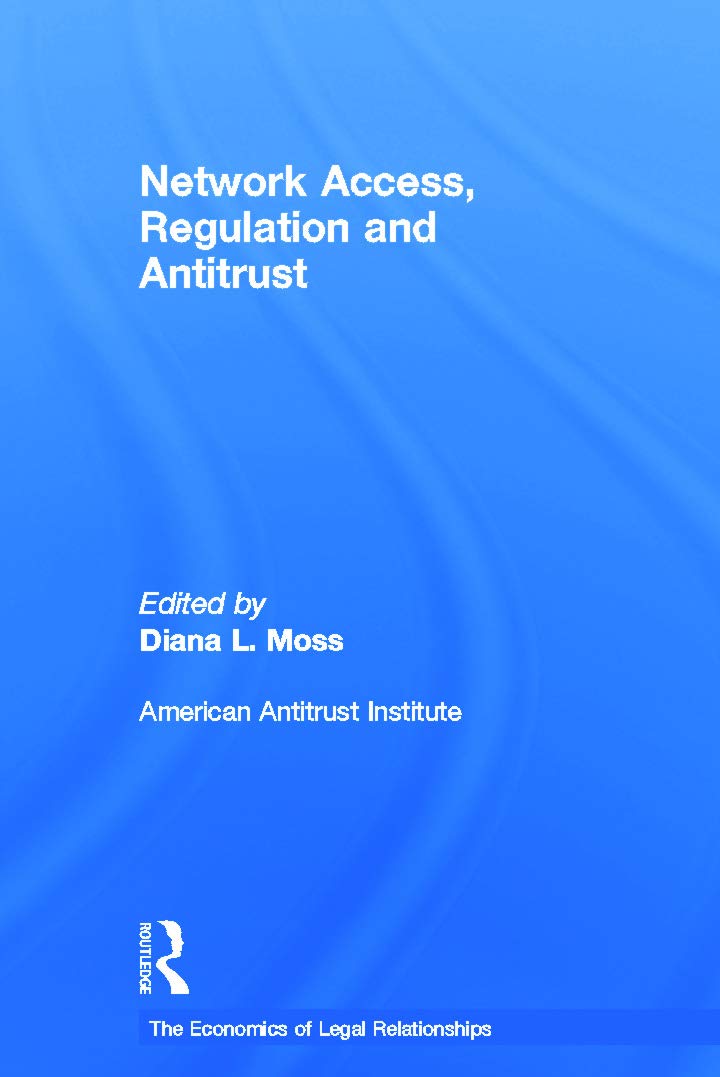 Network Access, Regulation and Antitrust (The Economics of Legal Relationships)