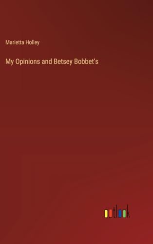 My Opinions and Betsey Bobbet's