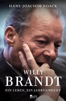 Willy Brandt: Ein Leben, ein Jahrhundert