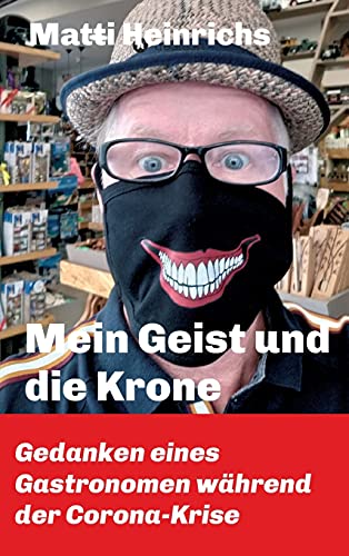 Mein Geist und die Krone: Gedanken eines Gastronomen während der Corona-Krise