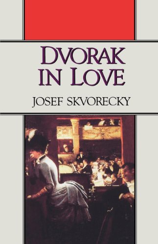 Josef Skvorecky Dvorak In Love, A Light-Hearted Dream