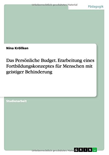 Das Persönliche Budget. Erarbeitung eines Fortbildungskonzeptes für Menschen mit geistiger Behinderung