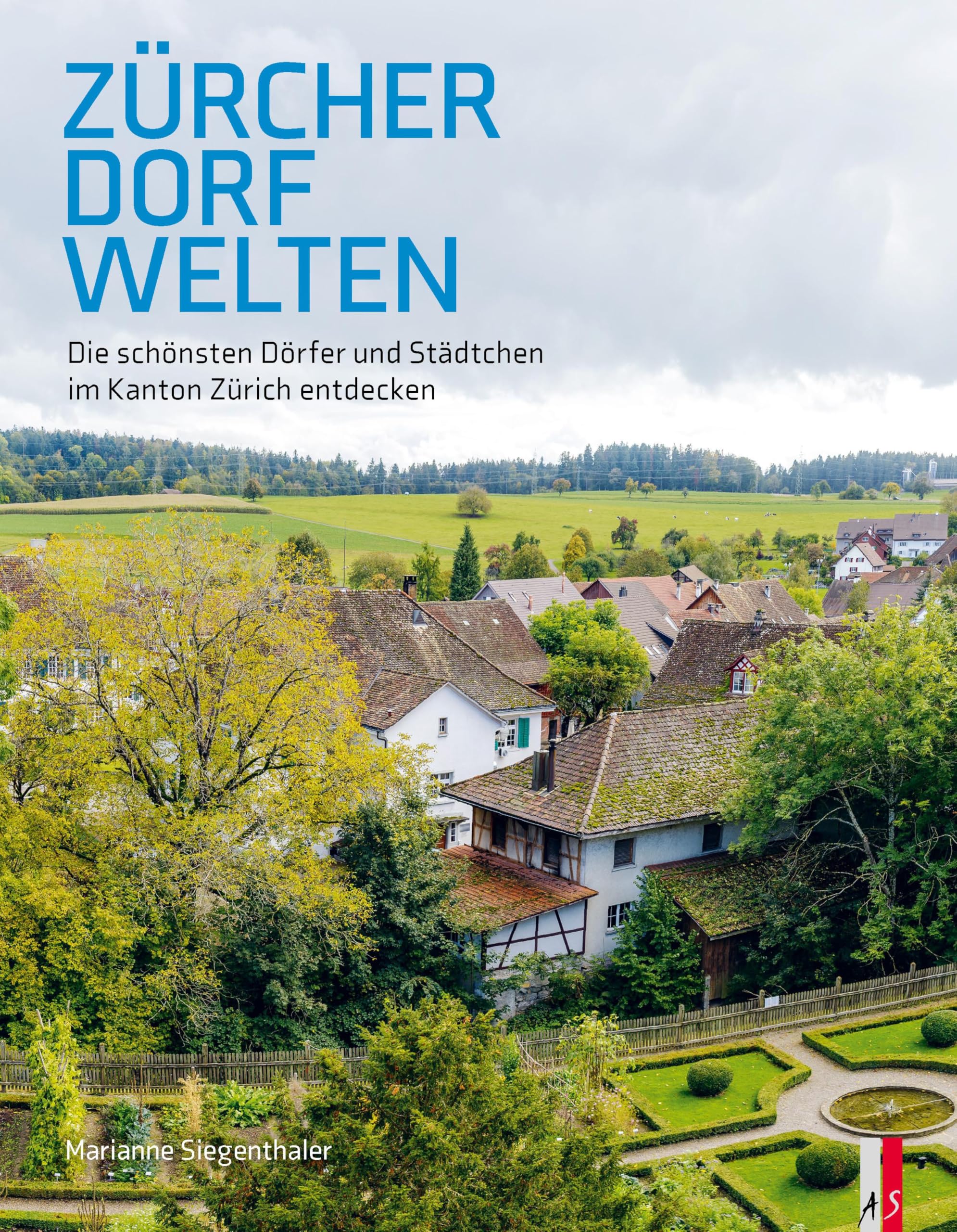 Zürcher Dorfwelten: Die schönsten Dörfer und Städtchen im Kanton Zürich entdecken