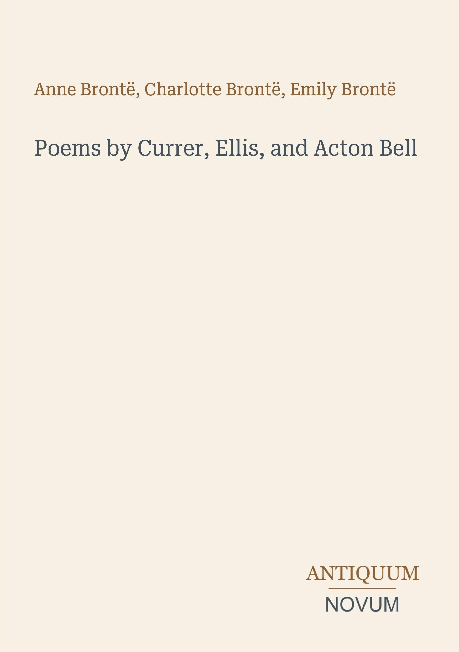Poems by Currer, Ellis, and Acton Bell