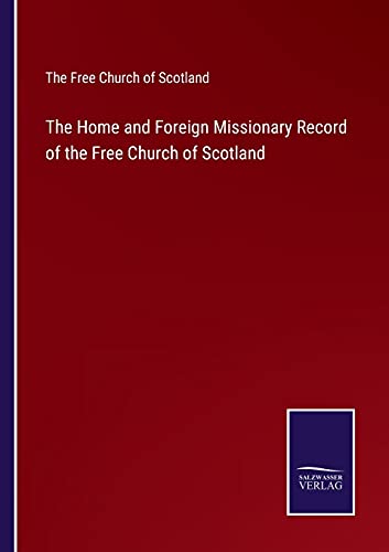 The Home and Foreign Missionary Record of the Free Church of Scotland