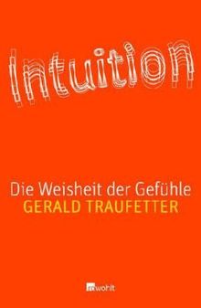 Intuition: Die Weisheit der Gefühle