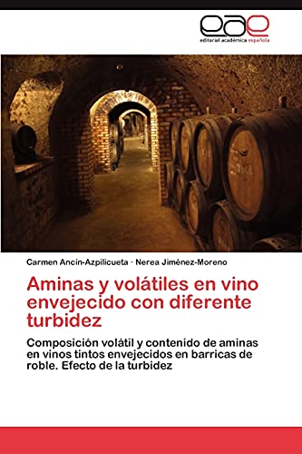 Aminas y volátiles en vino envejecido con diferente turbidez: Composición volátil y contenido de aminas en vinos tintos envejecidos en barricas de roble. Efecto de la turbidez