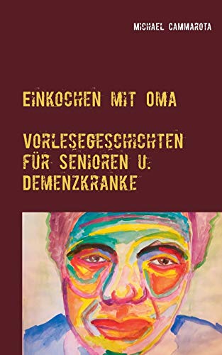 Einkochen mit Oma: Vorlesegeschichten für Senioren und Demenzkranke
