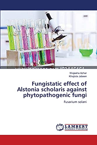 Fungistatic effect of Alstonia scholaris against phytopathogenic fungi: Fusarium solani