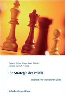 Die Strategie der Politik: Ergebnisse einer vergleichenden Studie