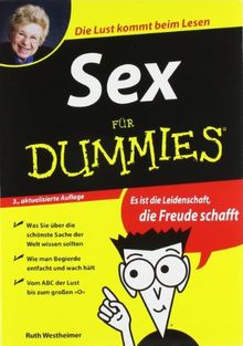 Sex für Dummies - Es ist die Leidenschaft, die Freude schafft - Die Lust kommt beim lesen