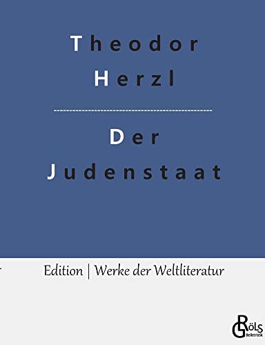 Der Judenstaat: Versuch einer modernen Lösung der Judenfrage (Edition Werke der Weltliteratur)