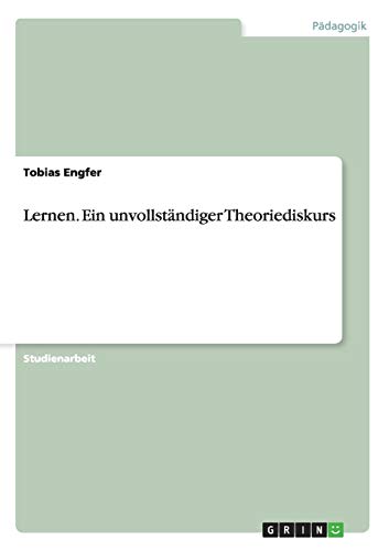 Lernen. Ein unvollständiger Theoriediskurs
