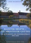 Kloster Helfta - Ein Abenteuer Gottes: Die Geschichte des Wiederaufbaus 1990 - 2000