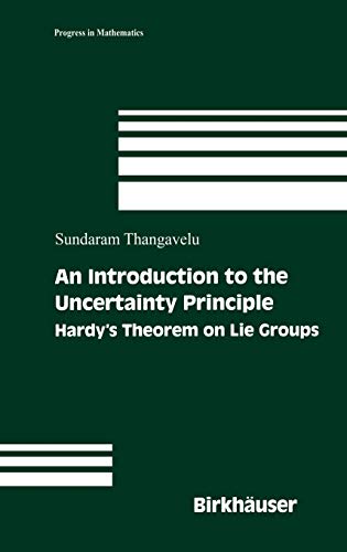 An Introduction to the Uncertainty Principle: Hardy’s Theorem on Lie Groups (Progress in Mathematics, 217, Band 217)