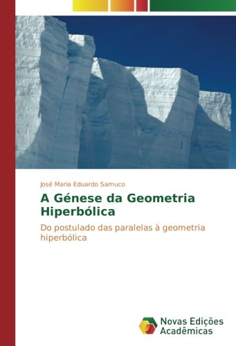 A Génese da Geometria Hiperbólica: Do postulado das paralelas à geometria hiperbólica
