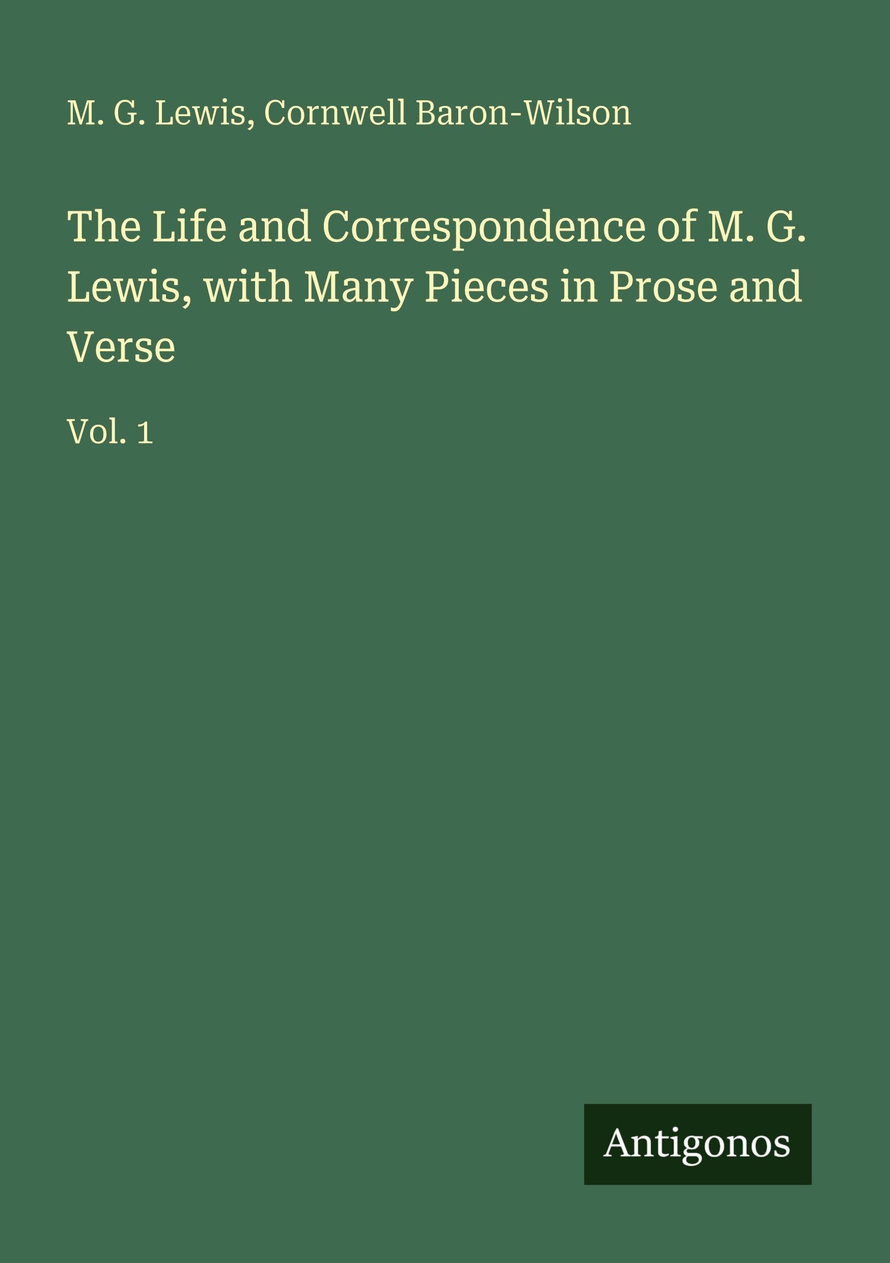 The Life and Correspondence of M. G. Lewis, with Many Pieces in Prose and Verse: Vol. 1