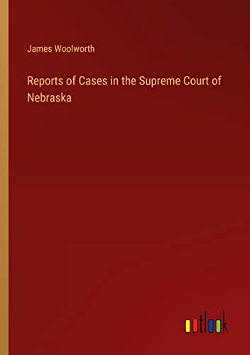 Reports of Cases in the Supreme Court of Nebraska
