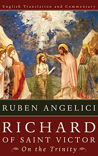 Richard of Saint Victor, On the Trinity: English Translation and Commentary