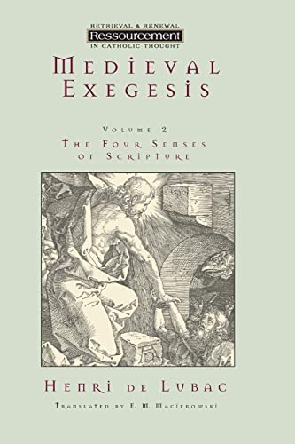 Medieval Exegesis Vol. 2: The Four Senses of Scripture (RESSOURCEMENT: RETRIEVAL AND RENEWAL IN CATHOLIC THOUGHT)