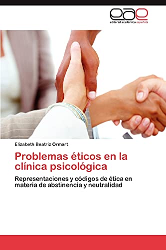 Problemas éticos en la clínica psicológica: Representaciones y códigos de ética en materia de abstinencia y neutralidad