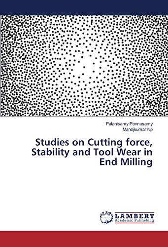 Studies on Cutting force, Stability and Tool Wear in End Milling
