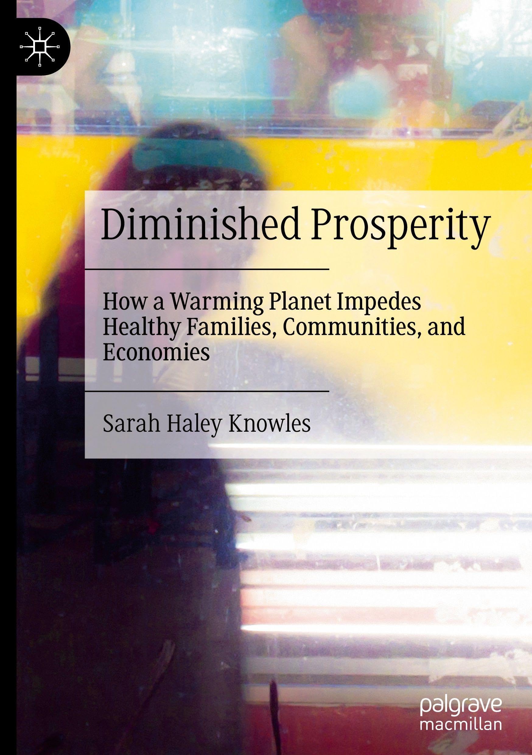 Diminished Prosperity: How a Warming Planet Impedes Healthy Families, Communities, and Economies