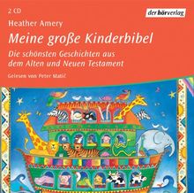 Meine große Kinderbibel. 2 CDs: Die schönsten Geschichten aus dem Alten und Neuen Testament