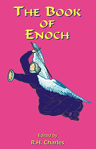 The Book of Enoch: A Work of Visionary Revelation and Prophecy, Revealing Divine Secrets and Fantastic Information about Creation, Salvation, Heaven and Hell