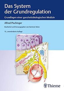 Das System der Grundregulation: Grundlagen einer ganzheitsbiologischen Medizin