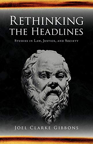 Rethinking the Headlines: Studies in Law, Justice, and Society