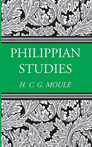 Philippian Studies (H.C.G. Moule Biblical Library)