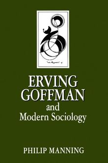 Erving Goffman and Modern Sociology (Anthropology, Culture and Society)