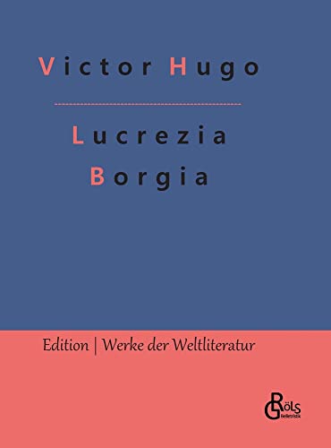 Lucrezia Borgia (Edition Werke der Weltliteratur - Hardcover)