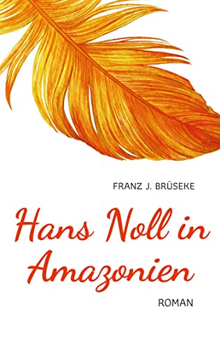 Hans Noll in Amazonien: ein Bericht