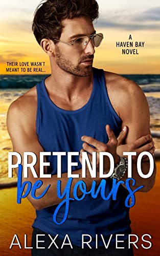Pretend to Be Yours: A Small Town Romance (Haven Bay, Band 5)