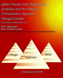 Sybase Transact SQL Guidelines Best Practices: For Developres and Dbas With Coverage to Ase 12.5.2