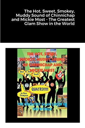 The Hot, Sweet, Smokey, Muddy Sound of Chinnichap and Mickie Most - The Greatest Glam Show in the World