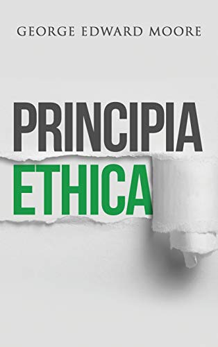 Moore, George Edward Principia Ethica