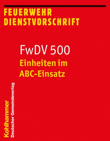 Einheiten im ABC-Einsatz: FwDV 500 (Feuerwehr-Dienstvorschriften (FWDV), 500, Band 500)
