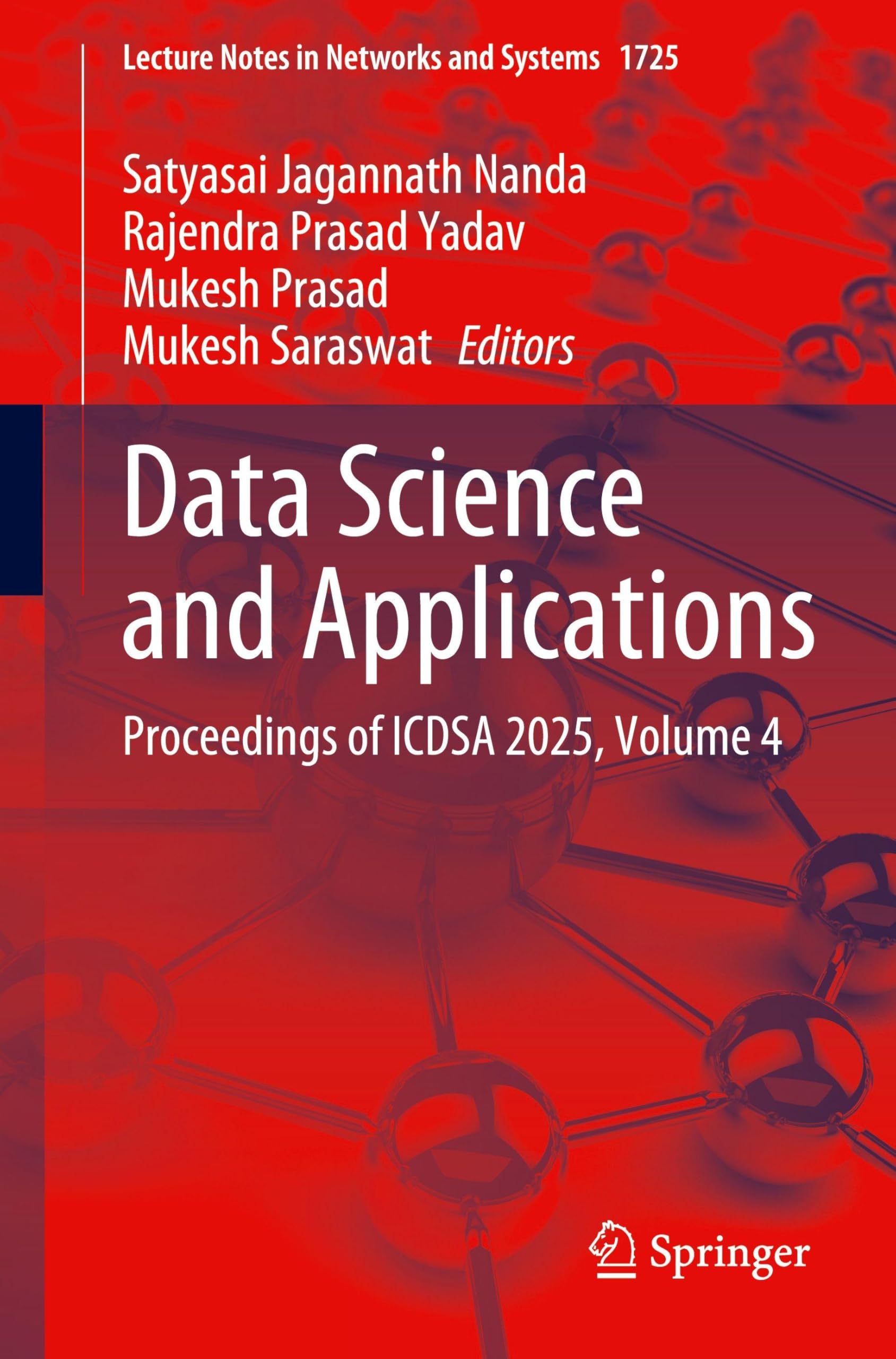 Data Science and Applications: Proceedings of ICDSA 2025, Volume 4 (Lecture Notes in Networks and Systems, 1725)