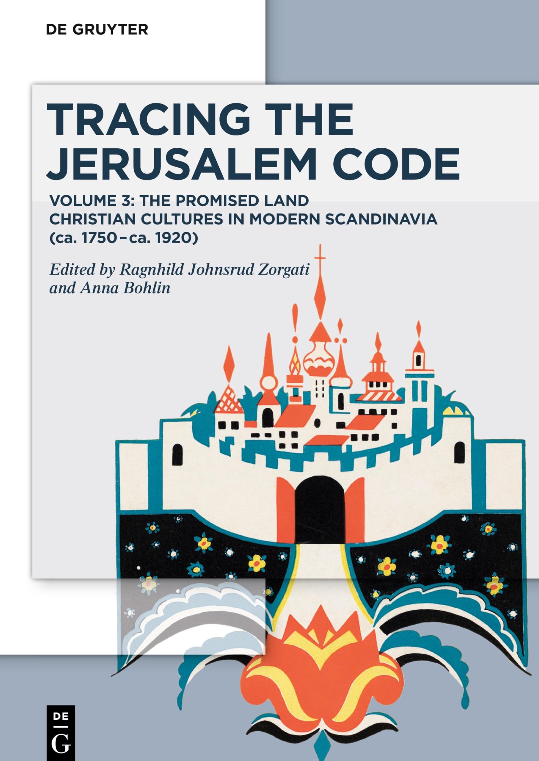 Tracing the Jerusalem Code: Volume 3: The Promised Land Christian Cultures in Modern Scandinavia (ca. 1750–ca. 1920)