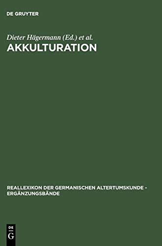 Akkulturation: Probleme einer germanisch-romanischen Kultursynthese in Spätantike und frühem Mittelalter (Ergänzungsbände zum Reallexikon der Germanischen Altertumskunde, 41)
